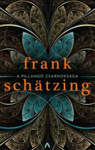 Title: A pillangó zsarnoksága, Author: Frank Schätzing