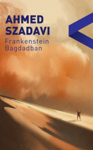 Title: Frankenstein Bagdadban, Author: Ahmed Saadawi