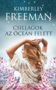 Title: Csillagok az óceán felett, Author: Kimberley Freeman