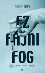 Title: Ez fájni fog: Egy fiatal orvos naplója, Author: Adam Kay