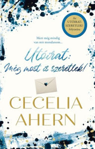 Title: Utóirat: Még most is szeretlek! (Postscript), Author: Cecelia Ahern