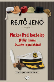 Title: Piszkos Fred közbelép: (Fülig Jimmy oszinte sajnálatára), Author: Jeno Rejto