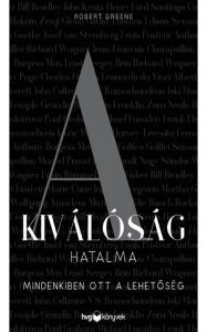 Title: A kiválóság hatalma, Author: Robert Greene