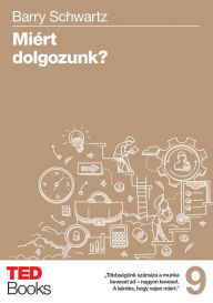 Title: Miért dolgozunk?, Author: Barry Schwartz