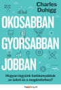 Okosabban, gyorsabban, jobban: Hogyan legyünk hatékonyabbak az üzleti és a magánéletben?