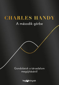 Title: A második görbe, Author: Charles Handy