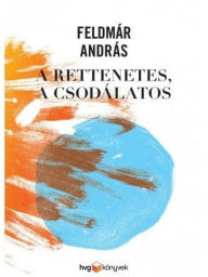 Title: A rettenetes, a csodálatos, Author: András Feldmár