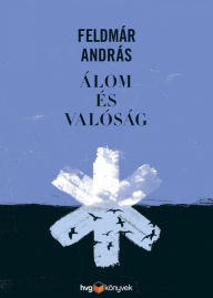 Title: Álom és valóság, Author: András Feldmár