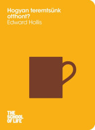 Title: Hogyan teremtsünk otthont?, Author: Edward Hollis