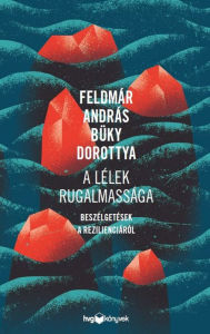 Title: A lélek rugalmassága, Author: András Feldmár