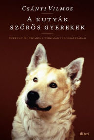 Title: A kutyák szőrös gyerekek, Author: Csányi Vilmos