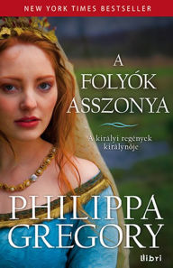 Title: A folyók asszonya (The Lady of the Rivers), Author: Philippa Gregory