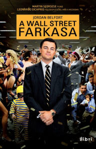 Title: A Wall Street farkasa, Author: Belfort Jordan