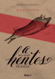 Title: A boldog hentes felesége, Author: Zsófia Bíró