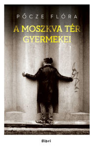 Title: A Moszkva tér gyermekei, Author: Jin-Woo Jung