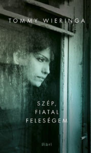 Title: Szép, fiatal feleségem, Author: Tommy Wieringa