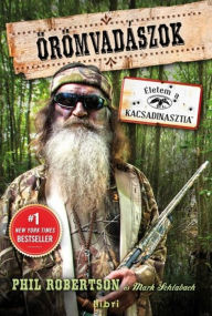 Title: Örömvadászok, Author: Phil Robertson