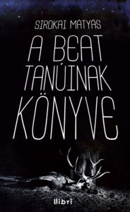 Title: A beat tanúinak könyve, Author: Mátyás Sirokai