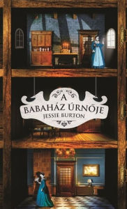 Title: A babaház úrnoje, Author: Jessie Burton