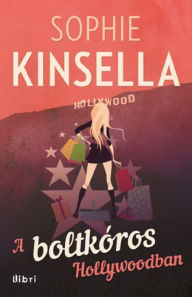 Title: A boltkóros Hollywoodban, Author: Sophie Kinsella