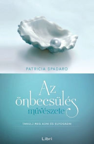 Title: Az önbecsülés muvészete, Author: Patricia R. Spadaro