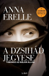 Title: A dzsihád jegyese, Author: Anna Erelle