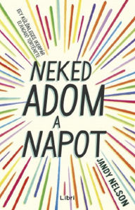 Title: Neked adom a napot, Author: Jandi Nelson