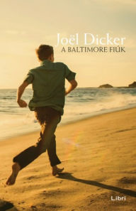 Title: A Baltimore fiúk, Author: Joël Dicker