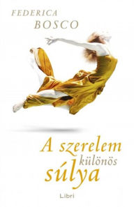 Title: A szerelem különös súlya, Author: Federica Bosco