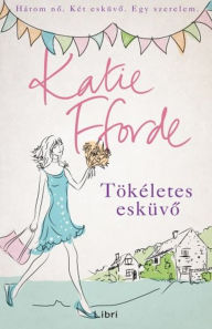 Title: Tökéletes esküvő, Author: Katie Fforde