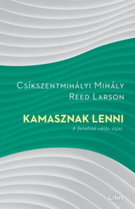 Title: Kamasznak lenni: A felnotté válás útjai, Author: Mihály Csíkszentmihályi