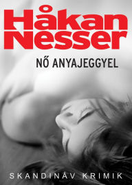 Title: Nő anyajeggyel, Author: Håkan Nesser