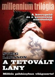 Title: A tetovált lány: A korrupció és a gonoszság anatómiája (The Girl with the Dragon Tattoo), Author: Stieg Larsson