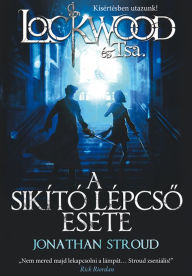 Title: A sikító lépcso esete, Author: Stroud Jonathan