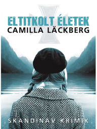 Title: Eltitkolt életek, Author: Camilla Läckberg