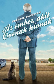Title: Az ember, akit Ovénak hívnak / A Man Called Ove, Author: Fredrik Backman