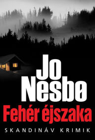 Title: Fehér éjszaka, Author: Jo Nesbo