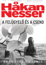 Title: A felügyelő és a csend, Author: Nesser Hakan