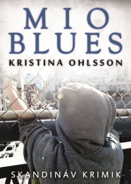 Title: MIO BLUES, Author: Kristina Ohlsson