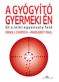 Title: A gyógyító gyermeki én, Author: Margaret Paul