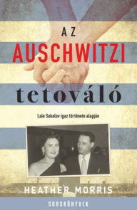 Title: Az auschwitzi tetováló, Author: Heather Morris