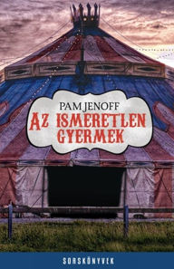 Title: Az ismeretlen gyermek, Author: Pam Jenoff