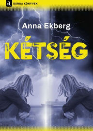 Title: Kétség, Author: Anna Ekberg