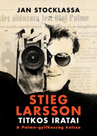 Title: Stieg Larsson titkos iratai, Author: Jan Stocklassa