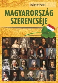 Title: Magyarország szerencséje, Author: Péter Hahner