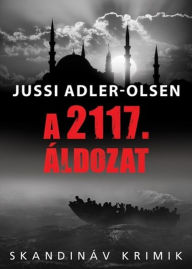 Title: A 2117. ÁLDOZAT, Author: Jussi Adler-Olsen