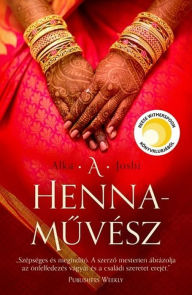 Title: A hennamuvész, Author: Alka Joshi