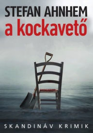 Title: A kockaveto, Author: Stefan Ahnhem