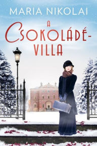 Title: A csokoládévilla, Author: Maria Nikolai