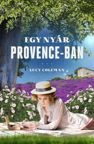 Title: Egy nyár Provence-ban, Author: Lucy Coleman